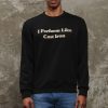 I Perform Like Cast Iron Sweatshirt
